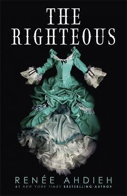 The Righteous: The third instalment in the The Beautiful series from the New York Times bestselling author of The Wrath and the Dawn - Renee Ahdieh - cover