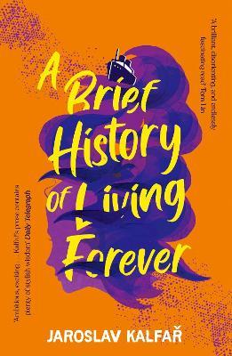 A Brief History of Living Forever - Jaroslav Kalfar - cover