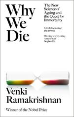 Why We Die: And How We Live: The New Science of Ageing and Longevity