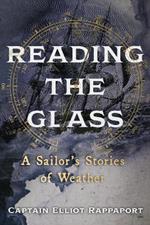 Reading the Glass: A Sailor's Stories of Weather