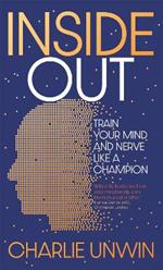 Inside Out: Train your mind and your nerve like a champion