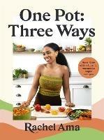 One Pot: Three Ways: Save time with vibrant, versatile vegan recipes - Rachel Ama - cover