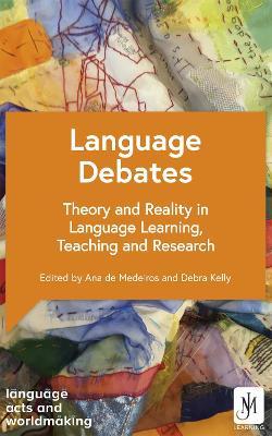 Language Debates: Theory and Reality in Language Learning, Teaching and Research - Various,Various - cover