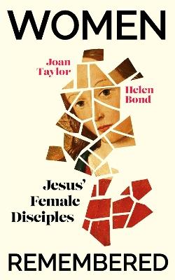 Women Remembered: Jesus' Female Disciples - Helen Bond,Joan Taylor - cover
