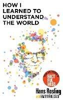 How I Learned to Understand the World: BBC RADIO 4 BOOK OF THE WEEK - Hans Rosling - cover