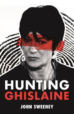 Hunting Ghislaine - John Sweeney - cover