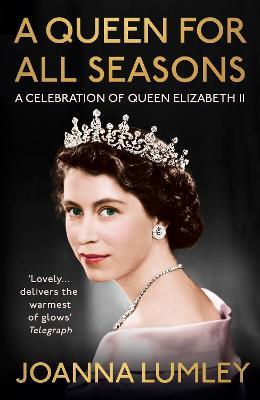 A Queen for All Seasons: A Celebration of Queen Elizabeth II - Joanna Lumley - cover