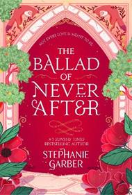 The Ballad of Never After: the stunning sequel to the Sunday Times bestseller Once Upon A Broken Heart