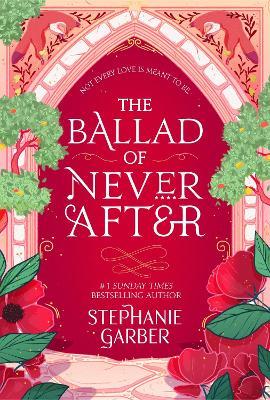 The Ballad of Never After: the stunning sequel to the Sunday Times  bestseller Once Upon A Broken Heart - Stephanie Garber - Libro in lingua  inglese - Hodder & Stoughton - Once