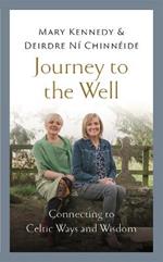 Journey to the Well: Connecting to Celtic Ways and Wisdom