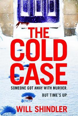 The Cold Case: A totally gripping crime thriller with a killer twist you won't see coming - Will Shindler - cover