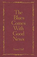 The Blues Comes With Good News: The perfect gift for the poetry lover in your life