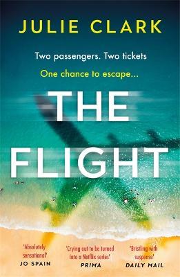 The Flight: An absolutely heart-stopping psychological thriller with a twist you won't see coming - Julie Clark - cover