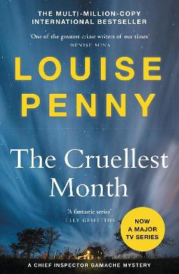 The Cruellest Month: The third Chief Inspector Gamache Mystery, soon to be a major TV series starring Alfred Molina! - Louise Penny - cover