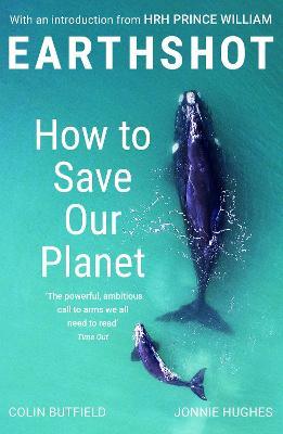 Earthshot: How to Save Our Planet - Colin Butfield,Jonnie Hughes - cover