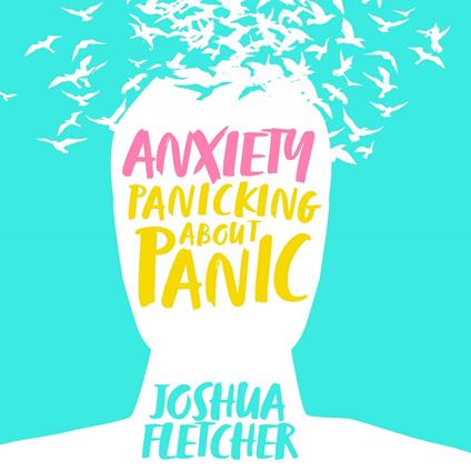 Anxiety: Panicking About Panic