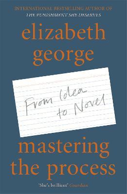Mastering the Process: From Idea to Novel - Elizabeth George - cover