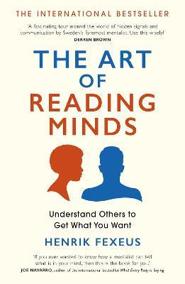 The Art of Reading Minds: Understand Others to Get What You Want - Henrik Fexeus - cover