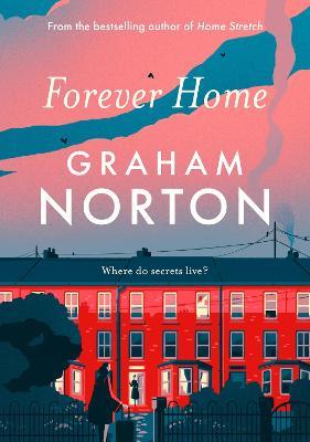 Forever Home: THIS AUTUMN'S MUST-READ NOVEL FROM GRAHAM NORTON - Graham Norton - cover