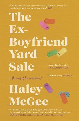The Ex-Boyfriend Yard Sale: From the creator of the Edinburgh Festival sell out hit AGE IS A FEELING - Haley McGee - cover