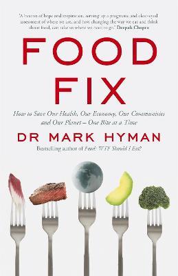 Food Fix: How to Save Our Health, Our Economy, Our Communities and Our Planet - One Bite at a Time - Mark Hyman - cover