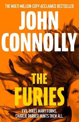 The Furies: Private Investigator Charlie Parker looks evil in the eye in the globally bestselling series - John Connolly - cover