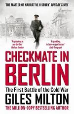 Checkmate in Berlin: The First Battle of the Cold War