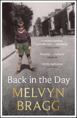 Back in the Day: Melvyn Bragg's deeply affecting, first ever memoir - Melvyn Bragg - cover