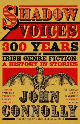 Shadow Voices: 300 Years of Irish Genre Fiction: A History in Stories - John Connolly - cover