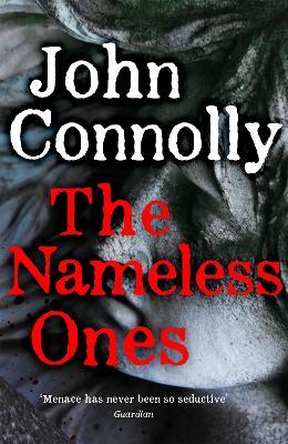 The Nameless Ones: Private Investigator Charlie Parker hunts evil in the nineteenth book in the globally bestselling series - John Connolly - cover