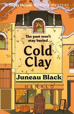 Cold Clay: Shady Hollow 2 - a cosy crime series of rare and sinister charm - Juneau Black - cover