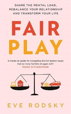 Fair Play: Share the mental load, rebalance your relationship and transform your life - Eve Rodsky - cover