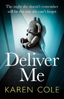 Deliver Me: An absolutely gripping thriller with an unbelievable twist! - Karen Cole - cover