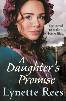 A Daughter's Promise: A gritty saga from the bestselling author of The Workhouse Waif - Lynette Rees - cover