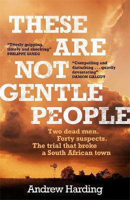These Are Not Gentle People: A tense and pacy true-crime thriller - Andrew Harding - cover