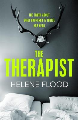 The Therapist: From the mind of a psychologist comes a chilling domestic thriller that gets under your skin. - Helene Flood - cover