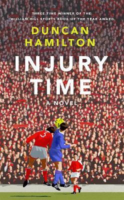 Injury Time: A Novel - Duncan Hamilton - cover