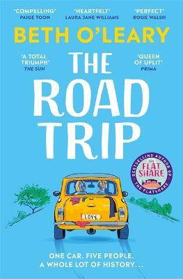 The Road Trip: The utterly heart-warming and joyful novel from the author of The Flatshare - Beth O'Leary - cover