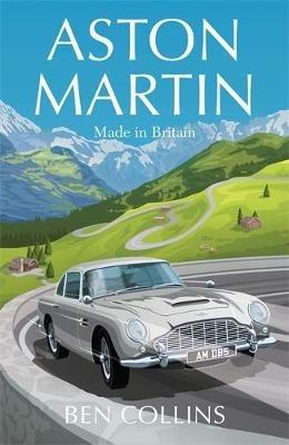 Aston Martin: Made in Britain - Ben Collins - cover
