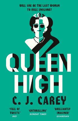 Queen High: Thrilling dystopian follow up to WIDOWLAND - C J Carey - cover