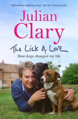 The Lick of Love: How dogs changed my life - Julian Clary - cover