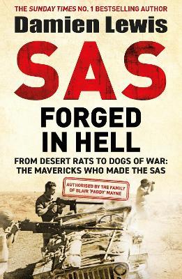 SAS Forged in Hell: From Desert Rats to Dogs of War: The Mavericks who Made the SAS - Damien Lewis - cover