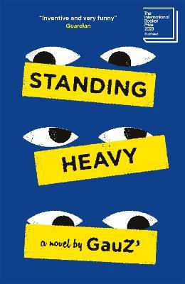 Standing Heavy: Shortlisted for the International Booker Prize 2023 - Gauz - cover