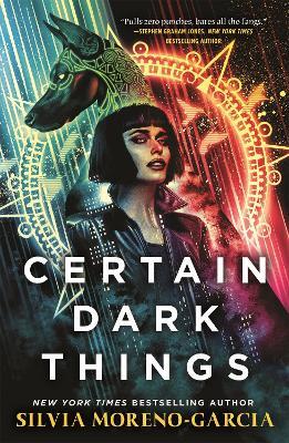 Certain Dark Things - Silvia Moreno-Garcia - cover