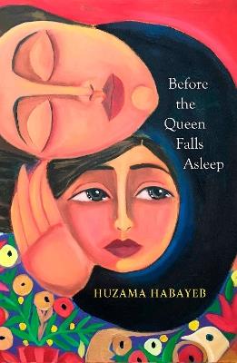 Before the Queen Falls Asleep: A powerful novel about exile, displacement and family by an iconic Palestinian writer - Huzama Habayeb - cover