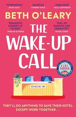 The Wake-Up Call: The addictive enemies-to-lovers romcom from the author of THE FLATSHARE - Beth O'Leary - cover