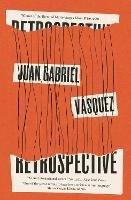 Retrospective - Juan Gabriel Vásquez - cover