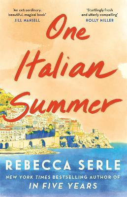 One Italian Summer: escape to the Italian sun with this heartbreaking read - Rebecca Serle - cover