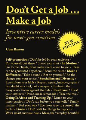 Don't Get a Job…Make a Job New Edition: Inventive career models for next-gen creatives - Gem Barton - cover
