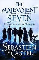 The Malevolent Seven: "Terry Pratchett meets Deadpool" in this darkly funny fantasy - Sebastien de Castell - cover